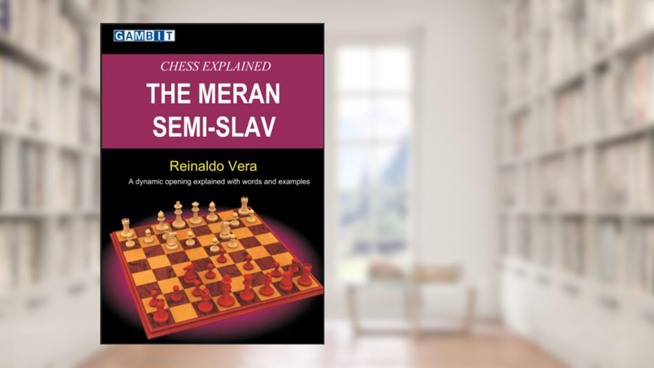 Chess Explained: The Meran Semi-Slav (Queen's Gambit), written by Reinaldo Vera