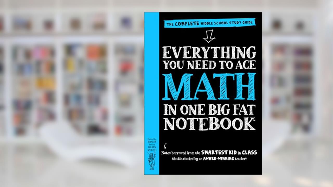 Workman Publishing Company - To Ace Math in One Big Fat Notebook: The Complete Middle School Study Guide (Big Fat Notebooks), written by Workman Publishing