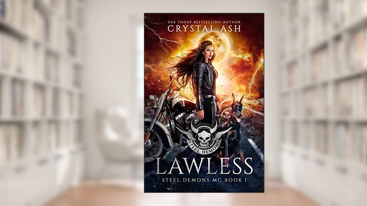Lawless (Steel Demons MC Book 1), written by Crystal Ash