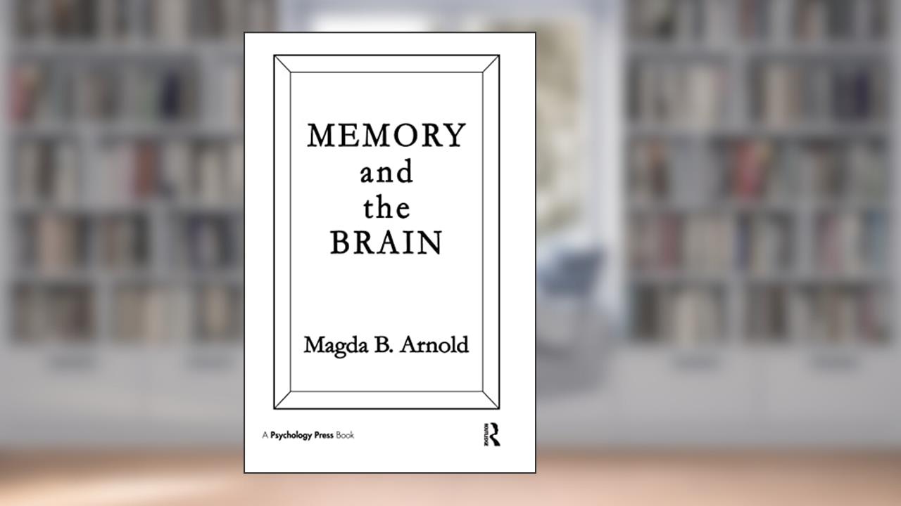 Memory and the Brain, written by Magda B. Arnold