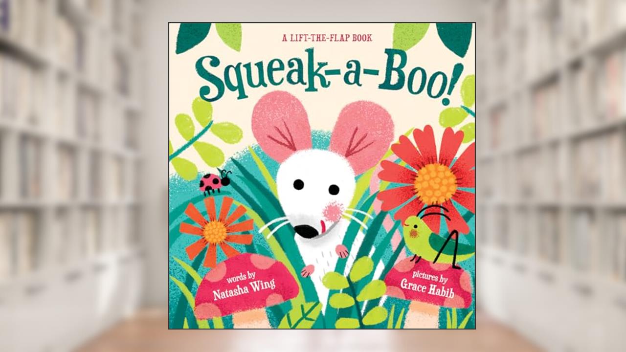 Squeak-a-boo!: A Board Book, written by Natasha Wing