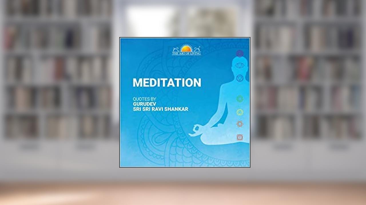 Meditation - English [Hardcover] [Jan 01, 2018] Gurudev Sri Sri Ravi Shankar, written by Gurudev Sri Sri Ravi Shankar