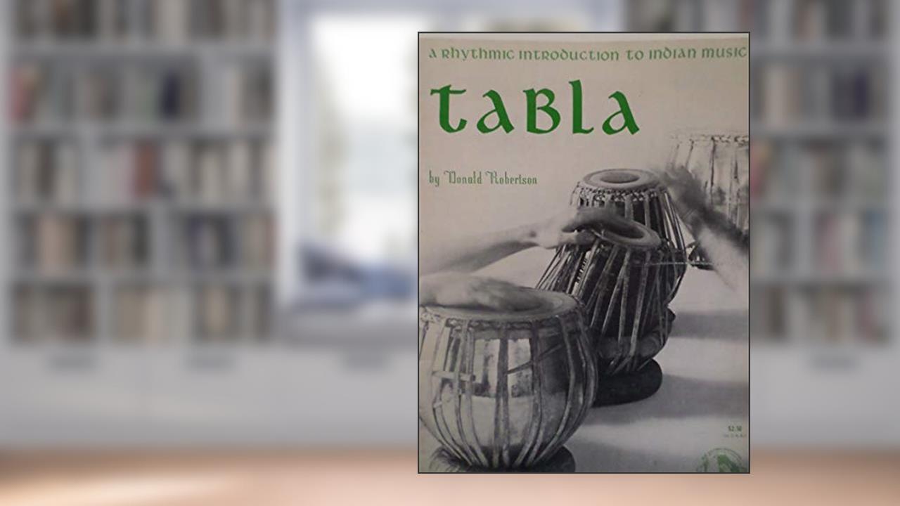 Tabla. < A rhythmic introduction to Indian music. >, written by Donald Robertson