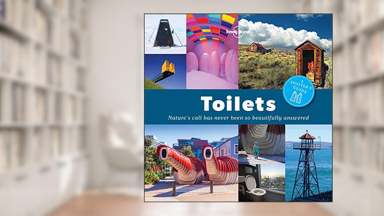 A Spotter's Guide to Toilets (Lonely Planet), written by Lonely Planet