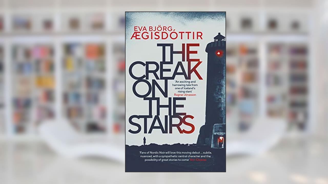 The Creak on the Stairs (Forbidden Iceland Book 1), written by Eva Bjorg AEgisdóttir