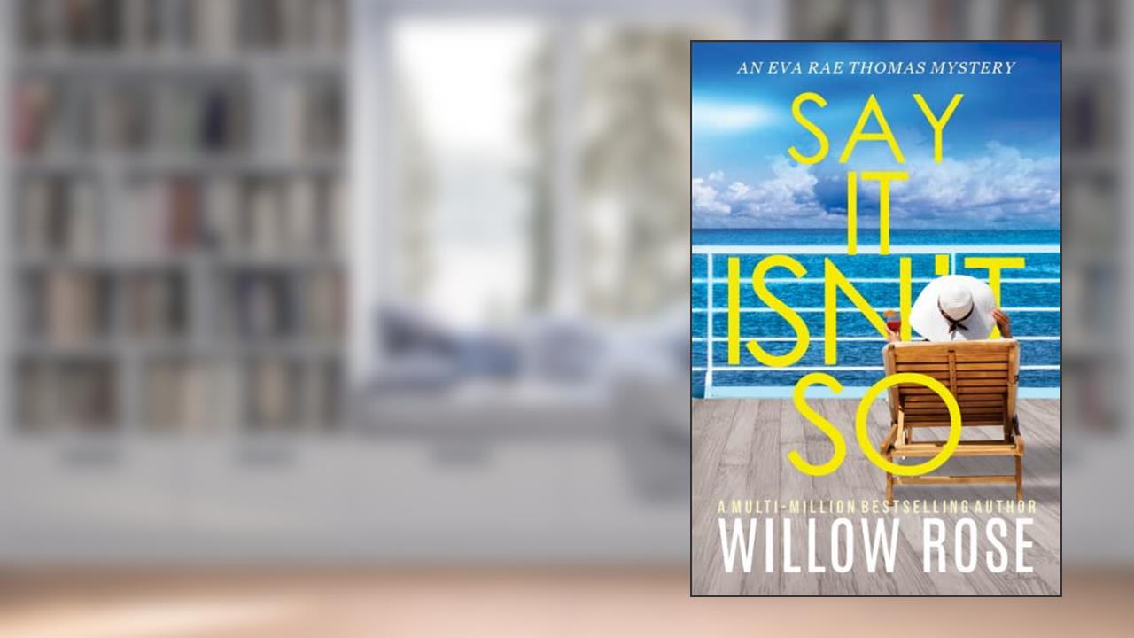 SAY IT ISN'T SO (Eva Rae Thomas FBI Mystery Book 12), written by WILLOW ROSE