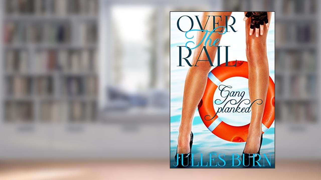 Over The Rail: Gang Planked, written by Julles Burn