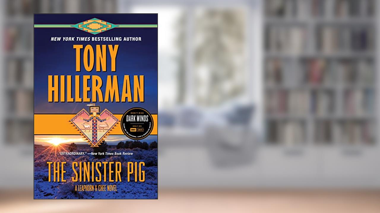 The Sinister Pig (Leaphorn, Chee & Manuelito Book 16), written by Tony Hillerman