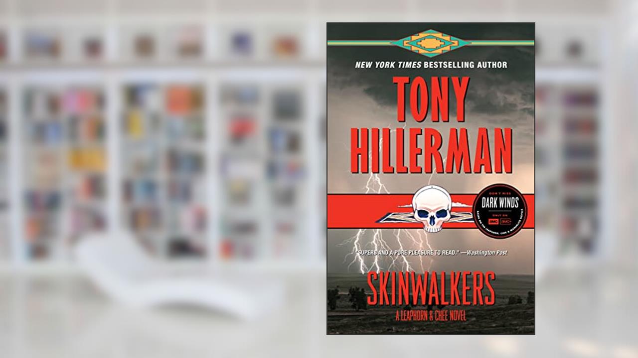 Skinwalkers: A Leaphorn and Chee Novel (A Leaphorn and Chee Novel, 7), written by Tony Hillerman