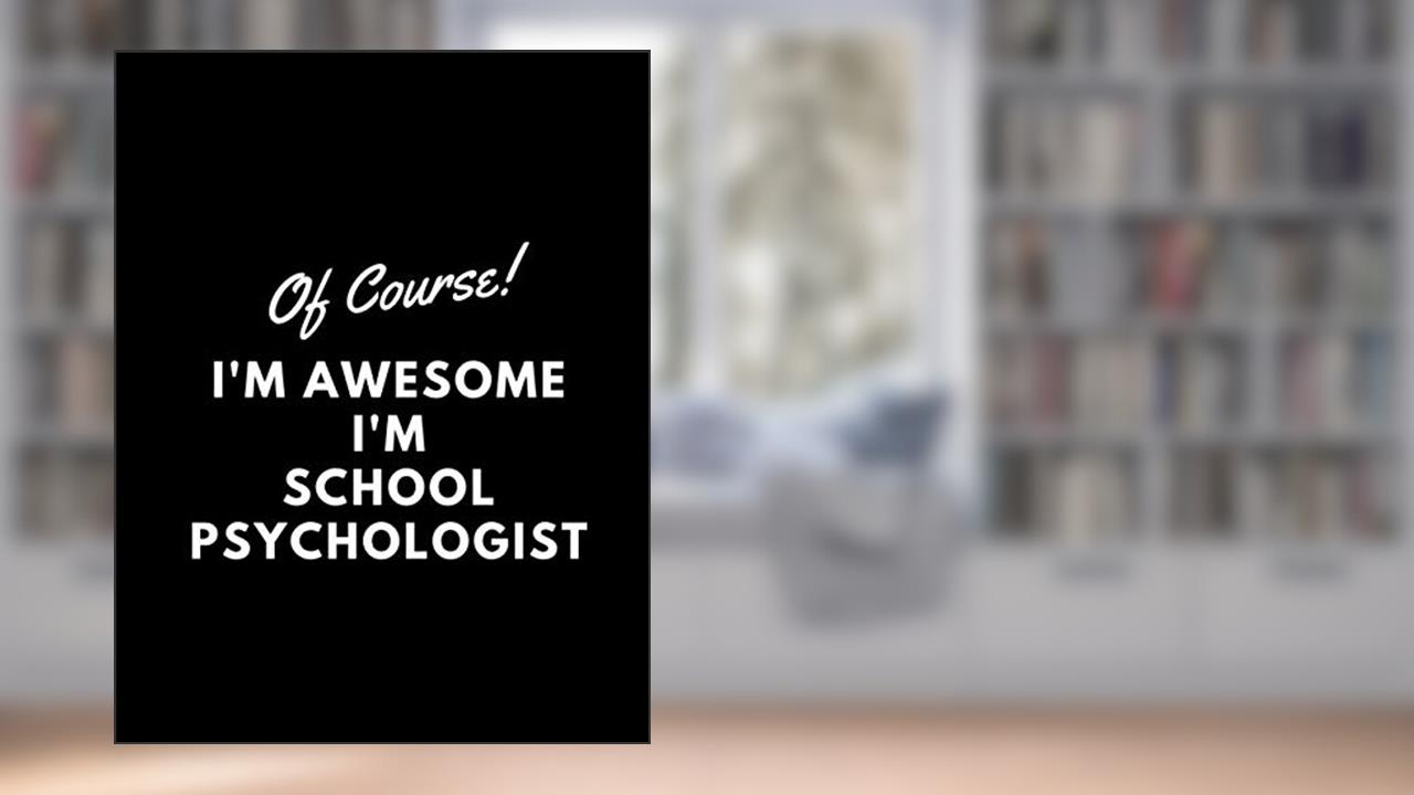 Of Course I Am School Psychologist: Perfect Appreciation Gift Idea Journal with Funny Text on Cover For Teacher Therapist or Professor (Wonsky), written by Wonsky Publishing