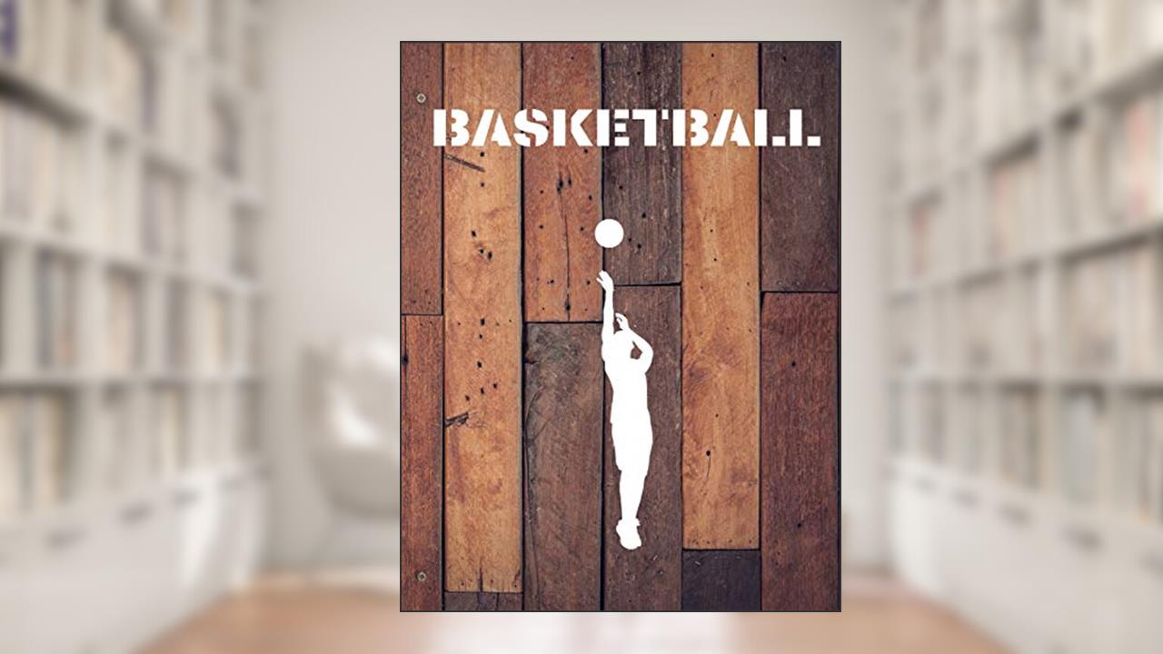 Basketball: Basketball Journals with Blank Court Pages, Diagrams, Notes Best Gift for Teachers (Wonsky), written by Wonsky Publishing