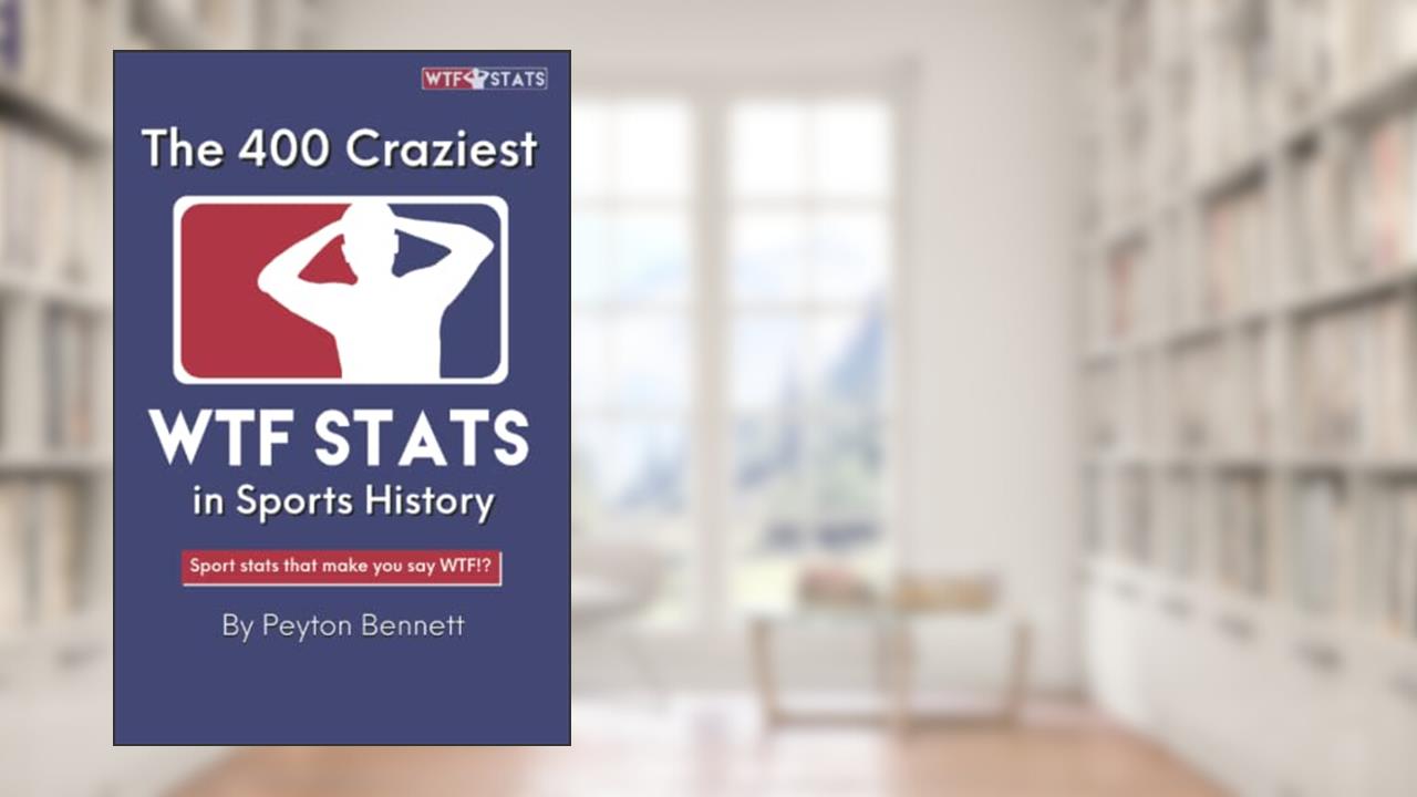 The 400 Craziest WTF Stats in Sports History, written by Peyton Bennett