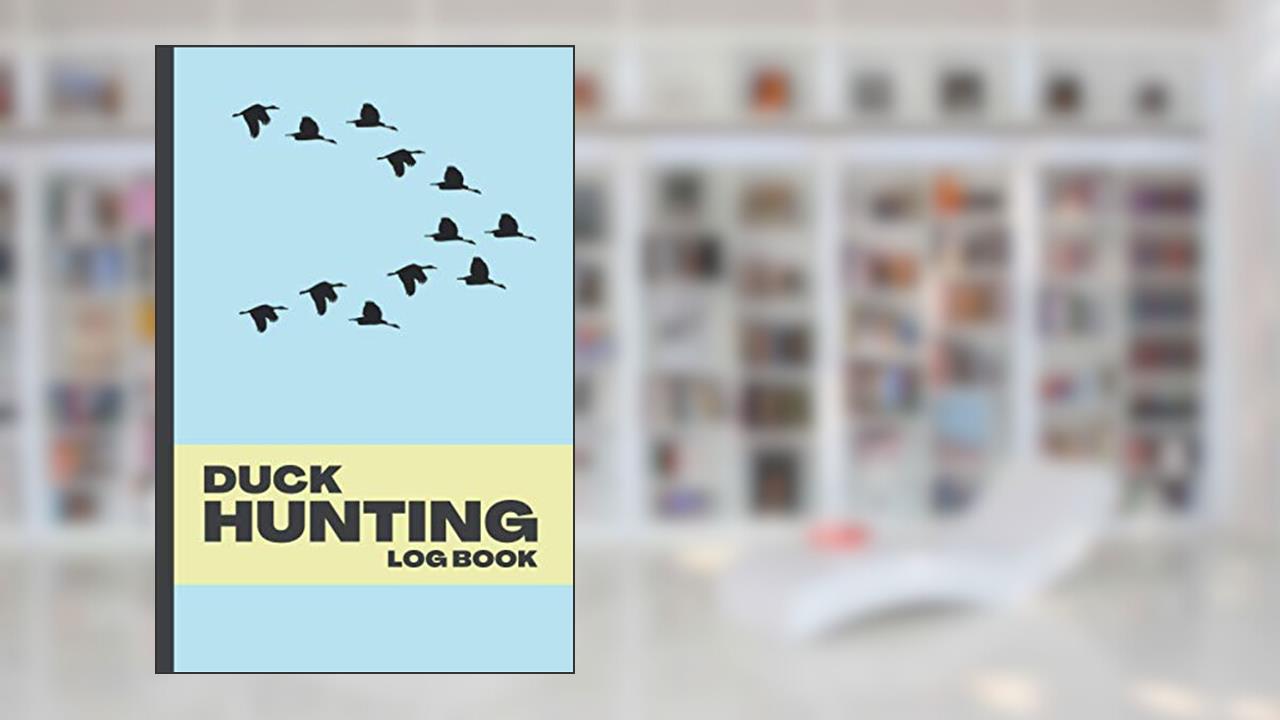 Duck Hunting Log Book: Perfect Journal to Record Your Hunts and Trips, written by Wonsky Publishing