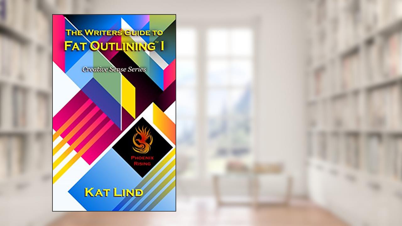 A Writer's Guide to Fat Outlining (Creative Sense Series Book 1), written by Kat Lind