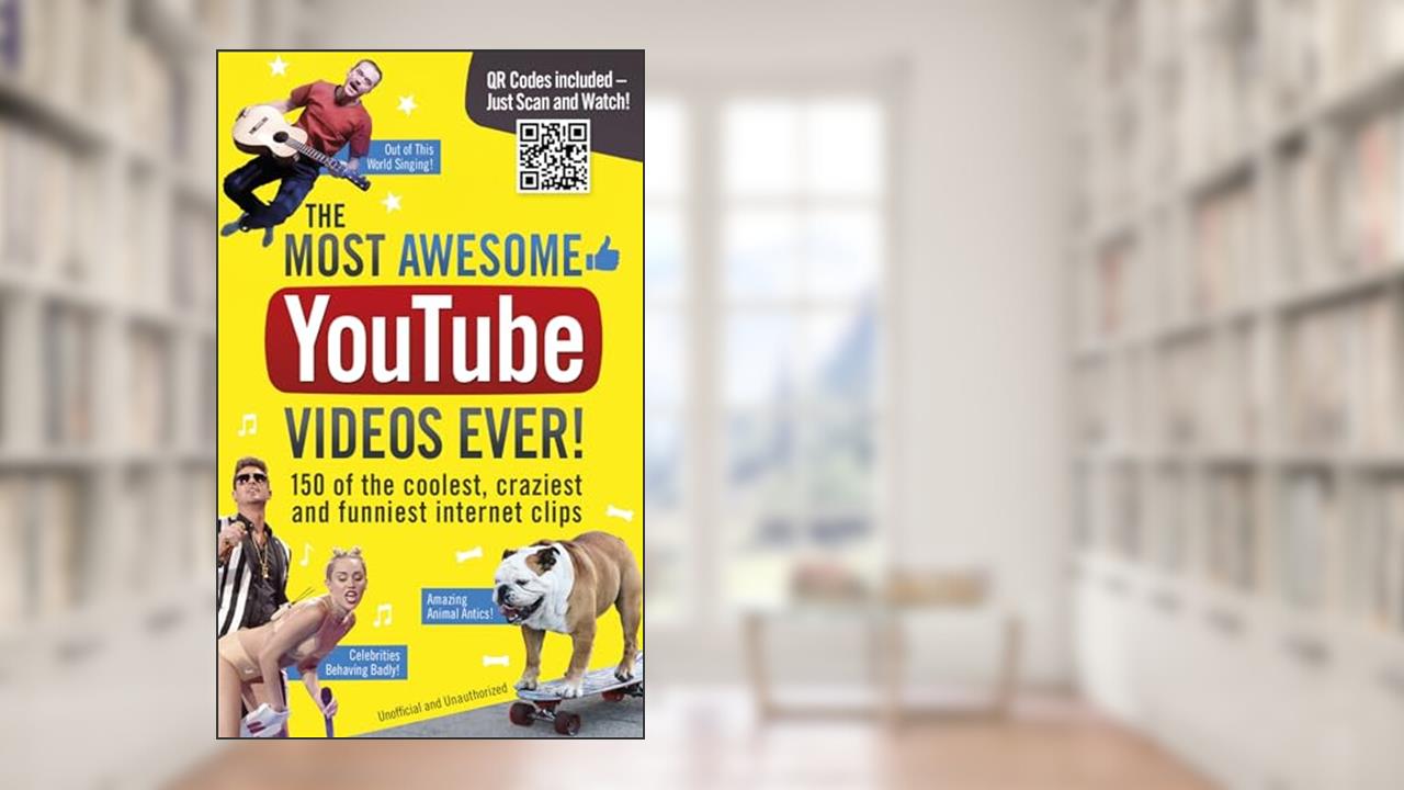 The Most Awesome YouTube Videos Ever!: 150 of the Coolest, Craziest and Funniest Internet Clips, written by Adrian Besley