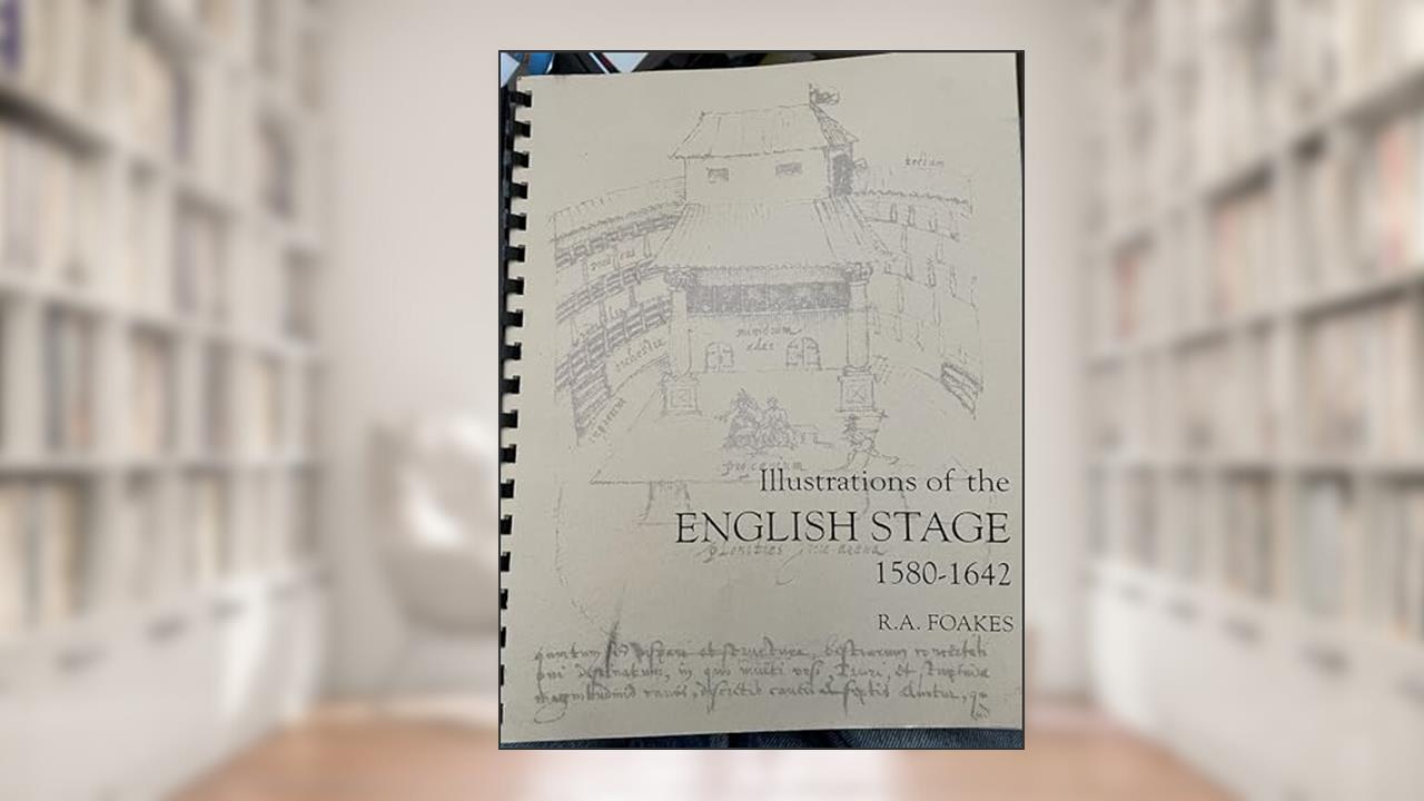 Illustrations of the English Stage, 1580-1642, written by R a Foakes