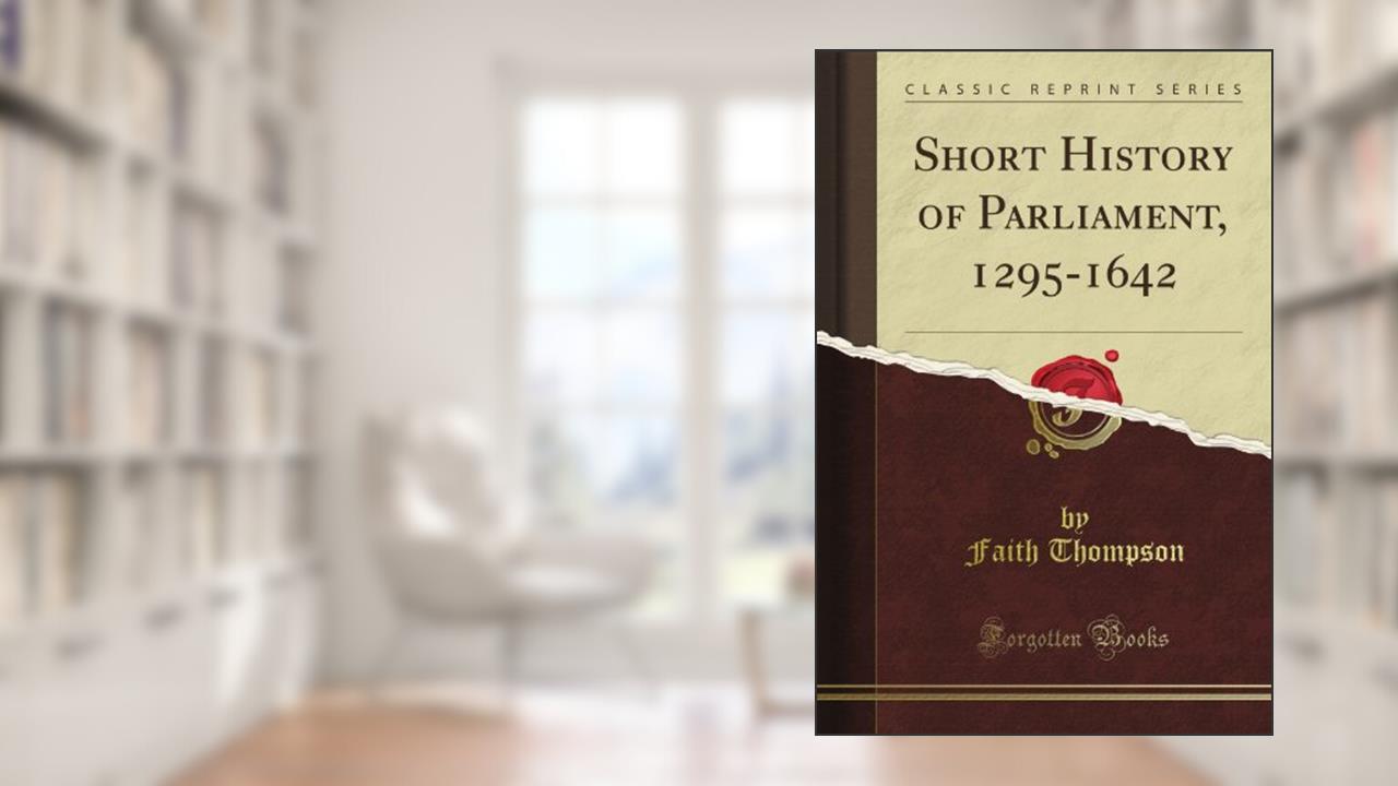 Short History of Parliament, 1295-1642 (Classic Reprint), written by Antonio Rosmini -Serbati