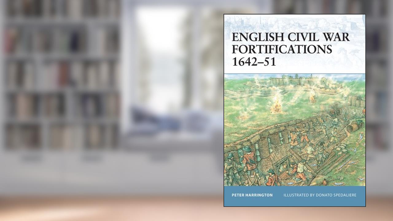 English Civil War Fortifications 1642-51 (Fortress Book 9), written by Peter Harrington