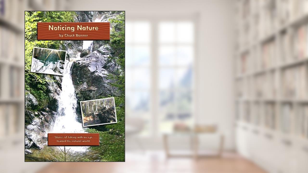 Noticing Nature, written by Chuck Bonner