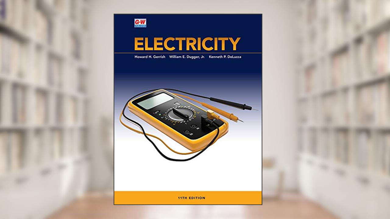 Electricity, written by Howard H. Gerrish; William E. Dugger  Jr.; Kenneth P. DeLucca