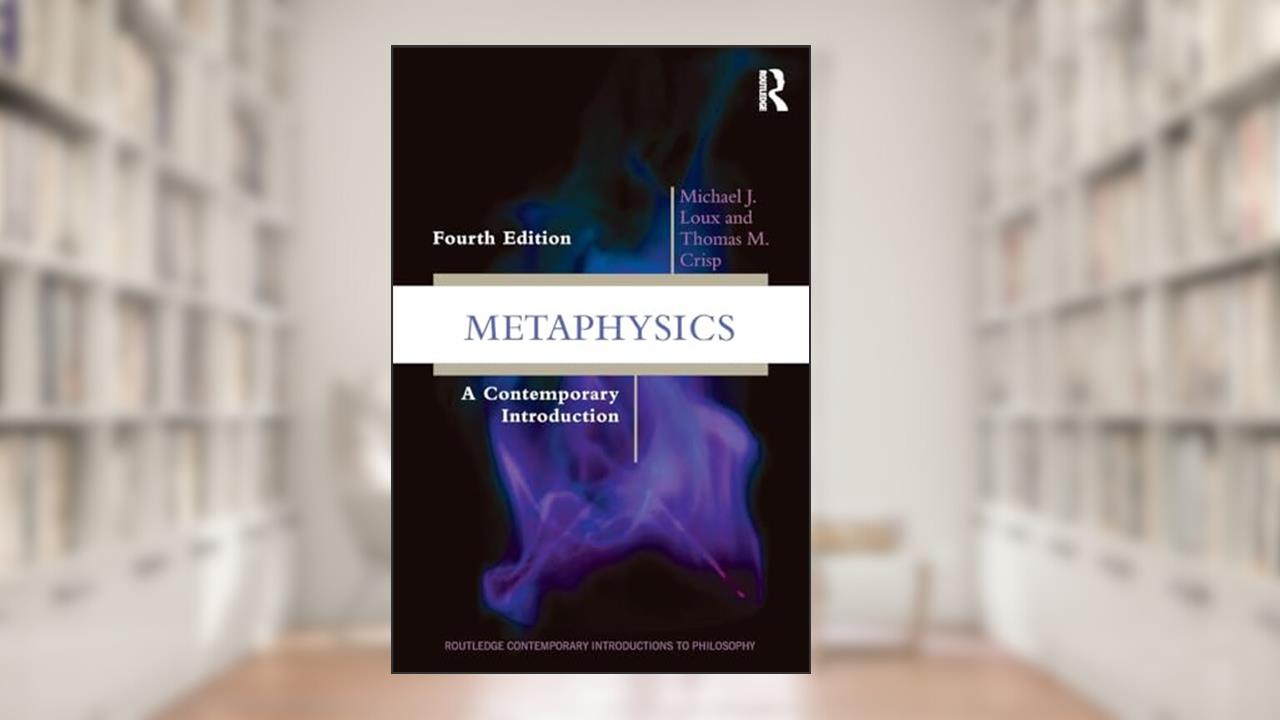 Metaphysics (Routledge Contemporary Introductions to Philosophy), written by Michael J. Loux