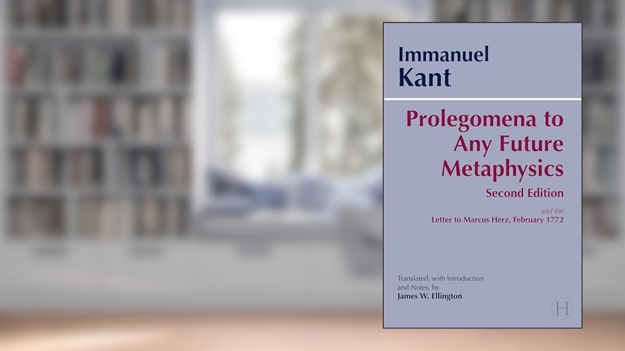 Prolegomena to Any Future Metaphysics: and the Letter to Marcus Herz, February 1772 (Hackett Classics), written by Immanuel Kant