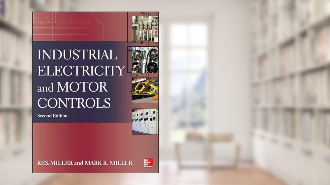 Industrial Electricity and Motor Controls, Second Edition, written by Rex MILLER