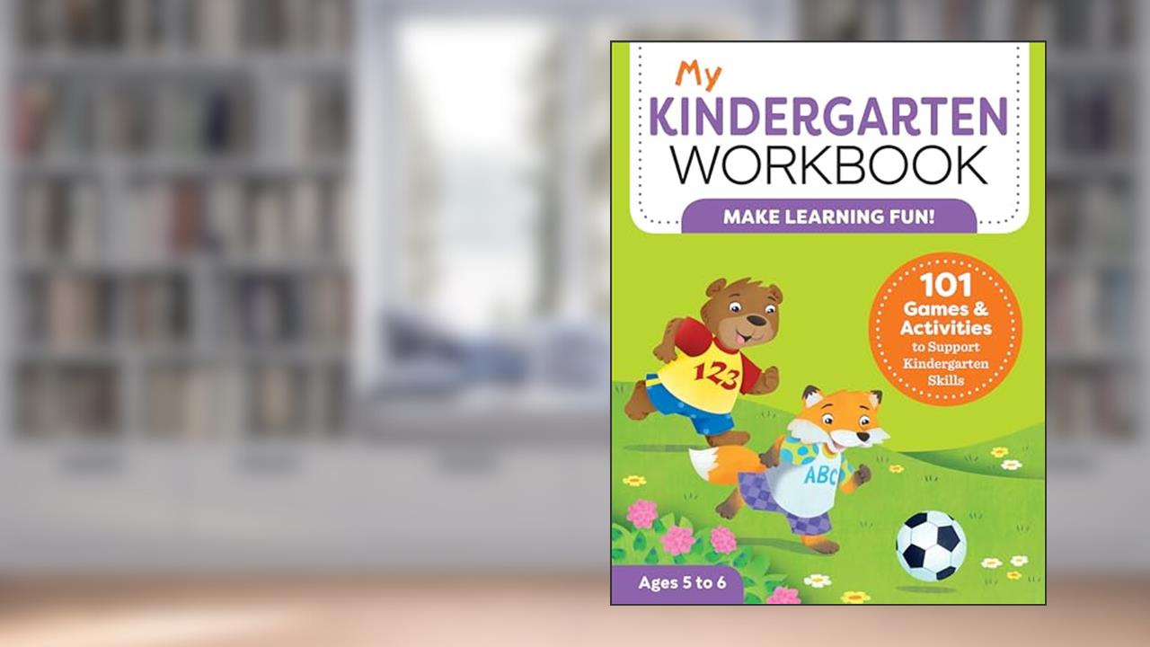 My Kindergarten Workbook: 101 Games and Activities to Support Kindergarten Skills, for Kids Ages 5-6 (My Workbook), written by Brittany Lynch