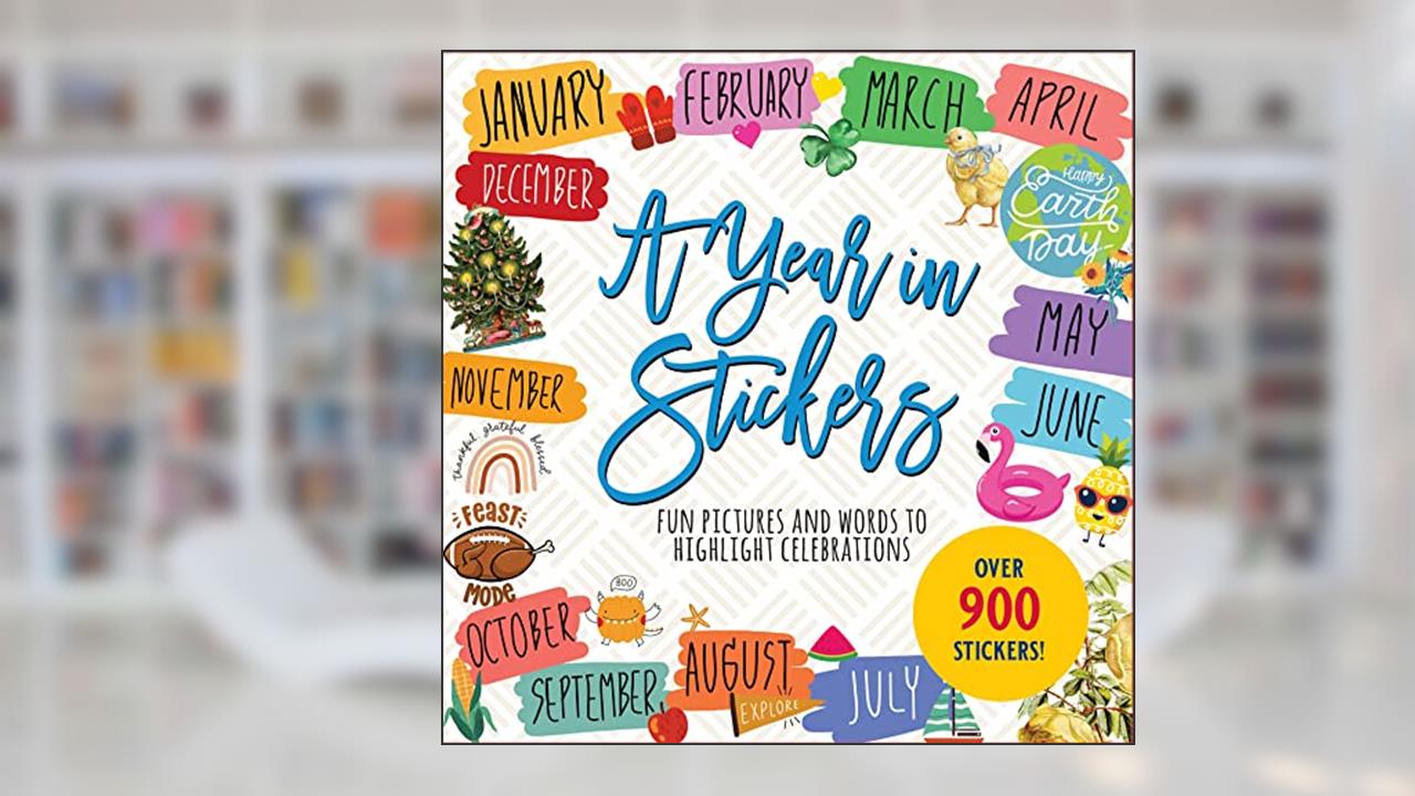 A Year in Stickers: Fun Pictures and Words to Highlight Celebrations (Sticker Books), written by Peter Pauper Press; Inc.