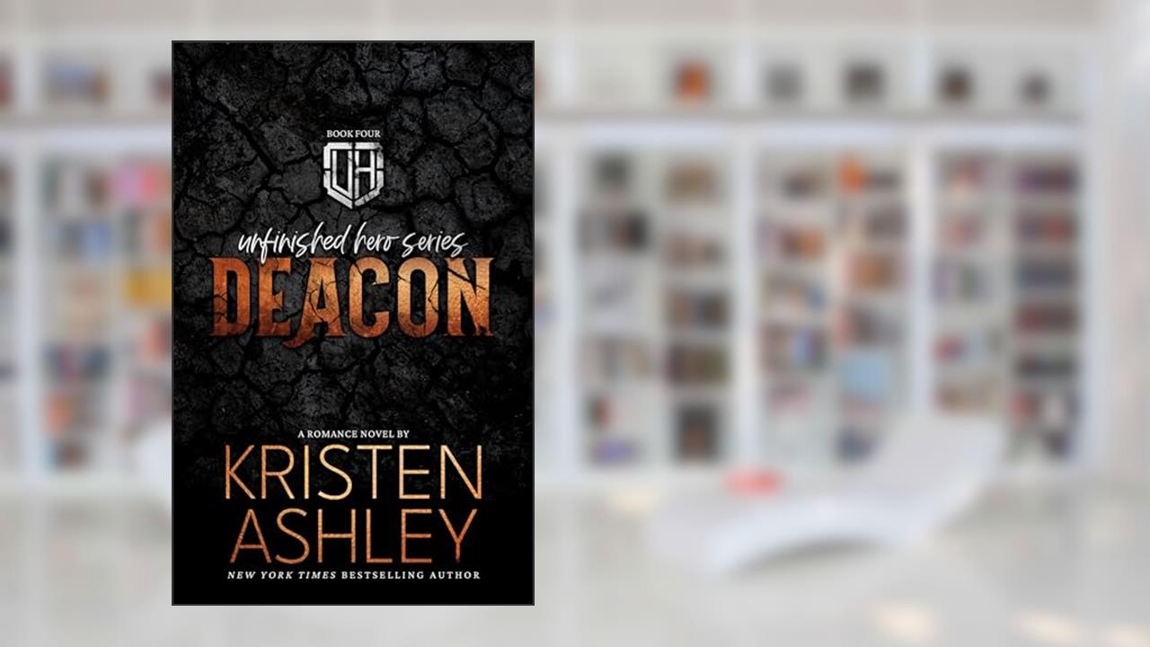 Deacon (The Unfinished Heroes Series Book 4), written by Kristen Ashley