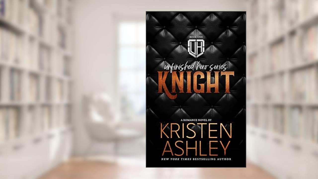 Knight (The Unfinished Heroes Series Book 1), written by Kristen Ashley