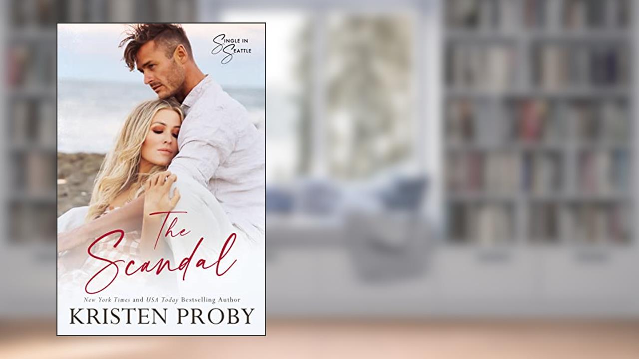 The Scandal: Single in Seattle Book 2, written by Kristen Proby