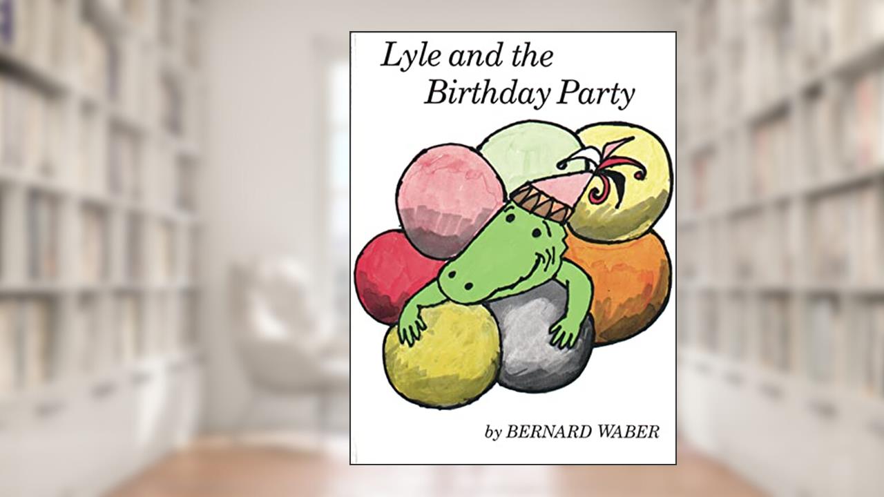 Lyle and the Birthday Party (Lyle the Crocodile), written by Bernard Waber