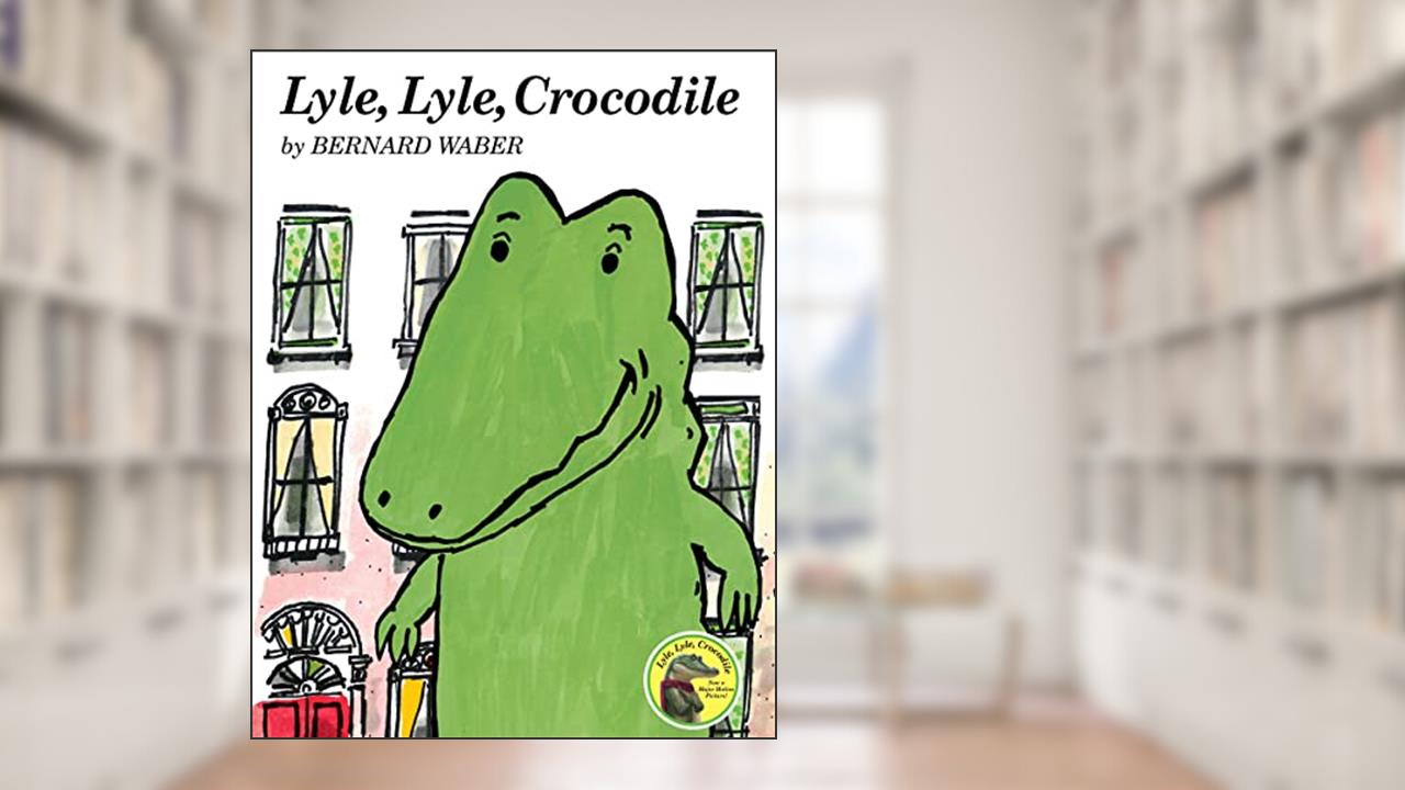 Lyle, Lyle, Crocodile (Lyle the Crocodile), written by Bernard Waber