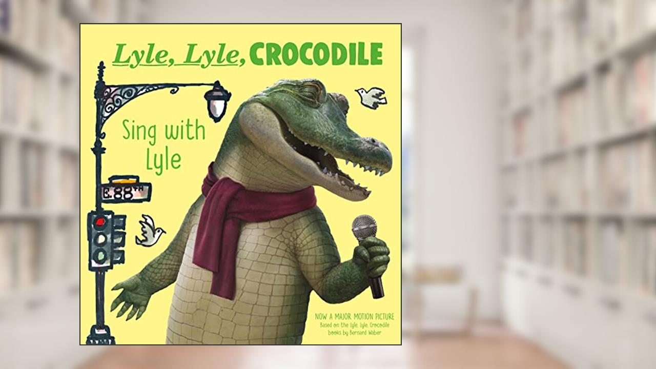 Lyle, Lyle, Crocodile: Sing with Lyle, written by Bernard Waber