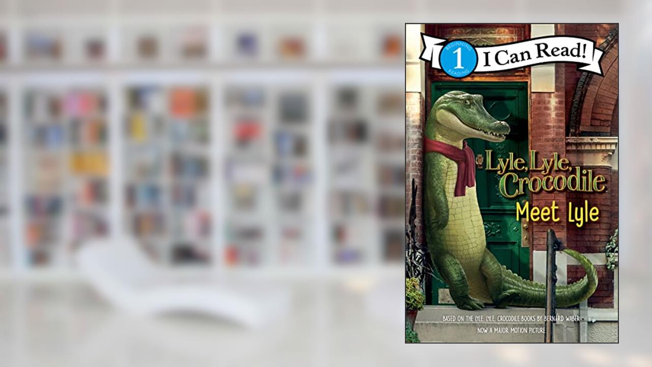 Lyle, Lyle, Crocodile: Meet Lyle (I Can Read Level 1), written by Bernard Waber