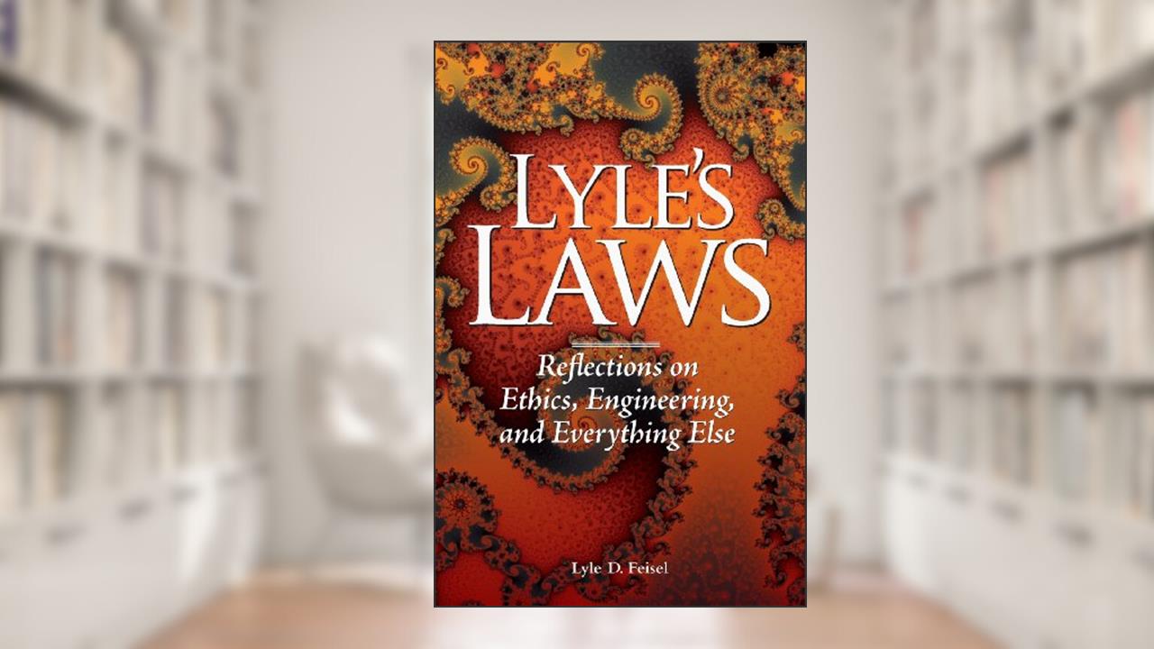 Lyle's Laws, written by Lyle D Feisel
