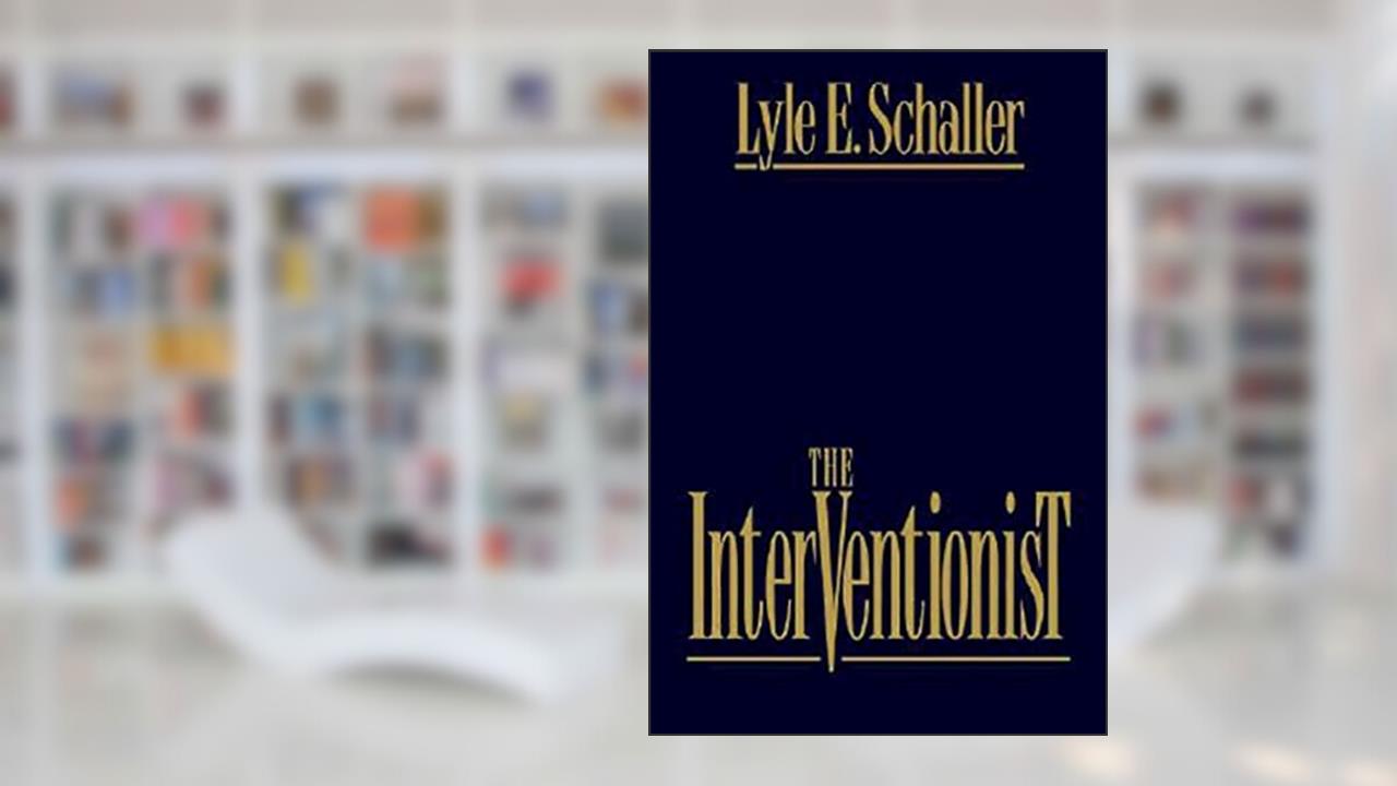 The Interventionist, written by Lyle E. Schaller