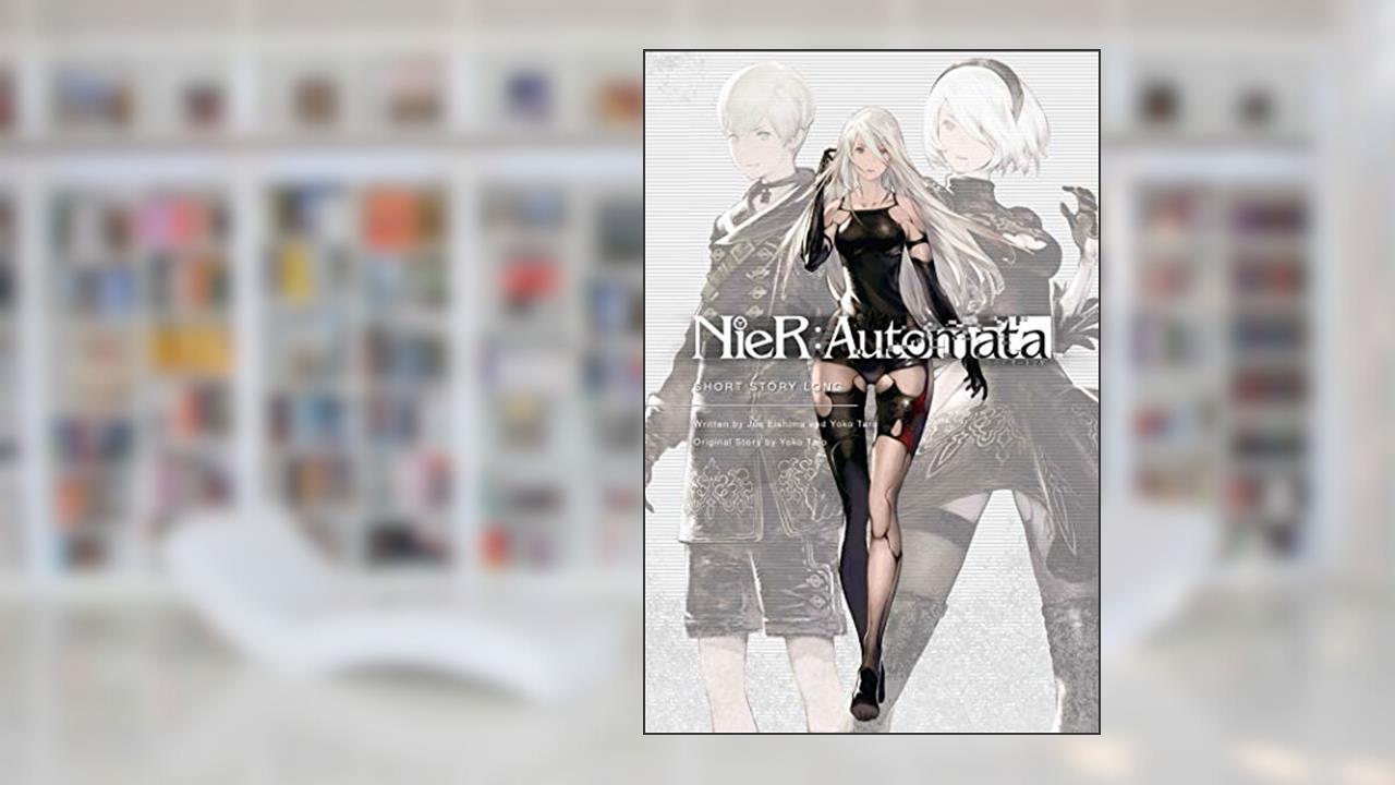 NieR:Automata: Short Story Long, written by Jun Eishima; Yoko Taro