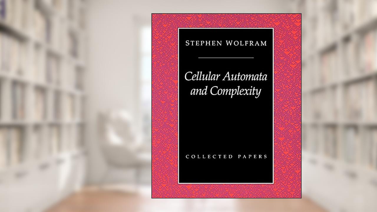 Cellular Automata And Complexity: Collected Papers, written by Stephen Wolfram