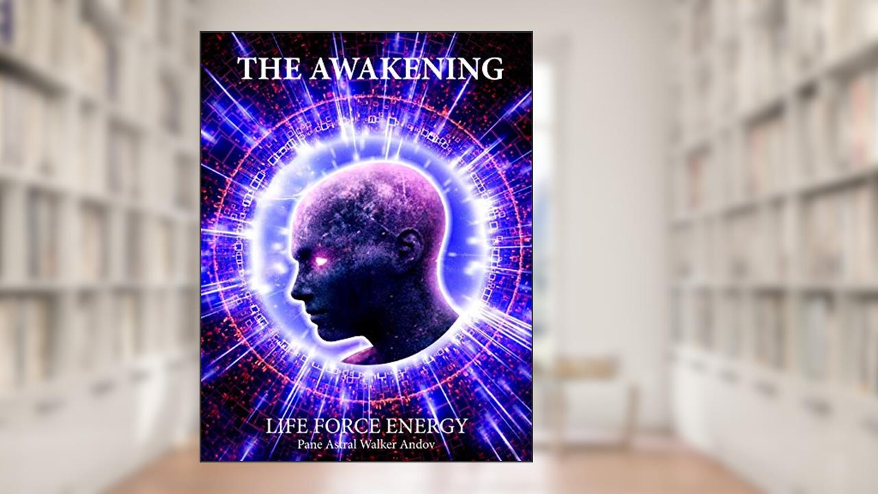 THE AWAKENING - LIFE FORCE ENERGY, written by PANE ANDOV
