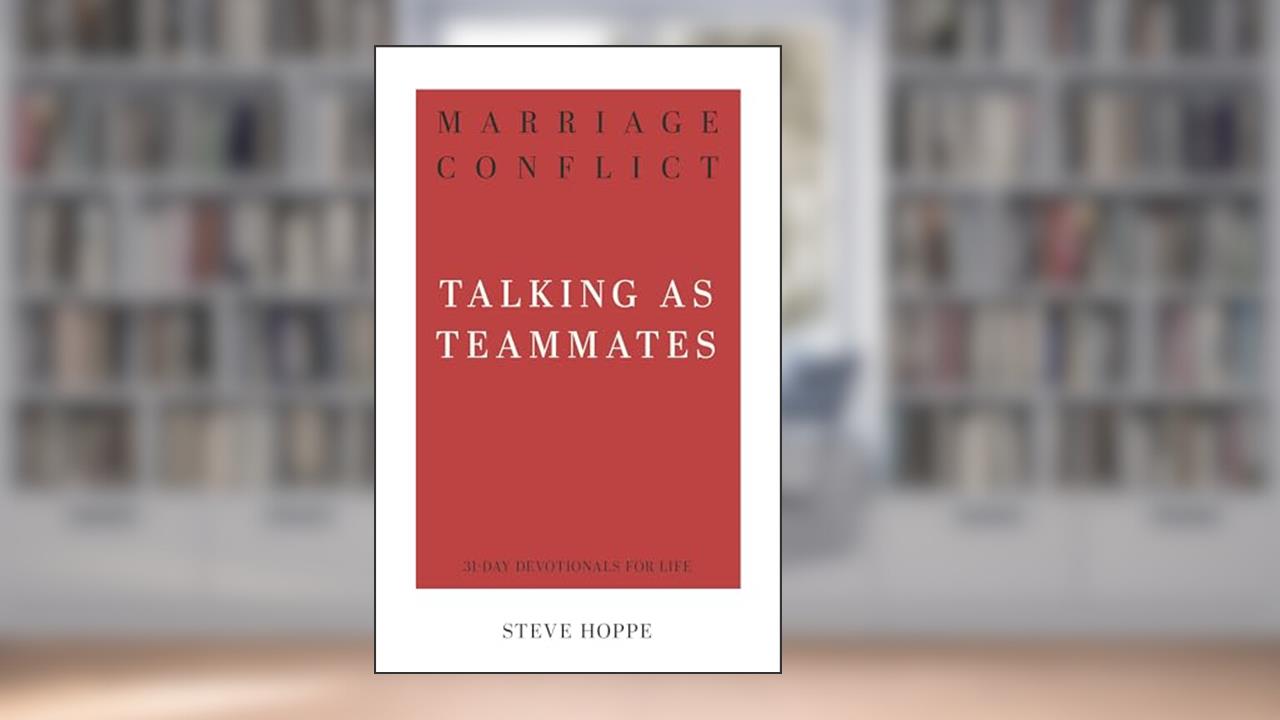 Marriage Conflict: Talking as Teammates (31-Day Devotionals for Life), written by Stephan Michael Hoppe