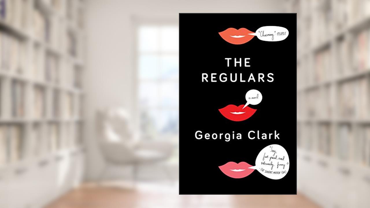 The Regulars: A Novel, written by Georgia Clark