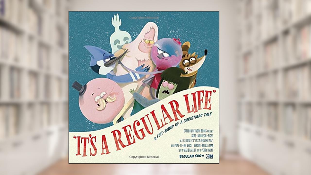 It's a Regular Life (Regular Show), written by Max Brallier; Perry Maple