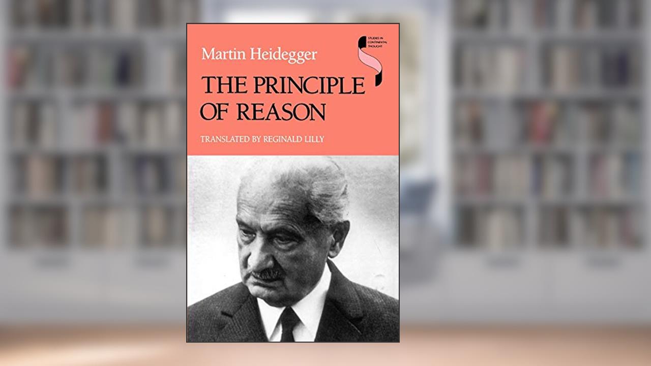 The Principle of Reason (Studies in Continental Thought), written by Martin Heidegger