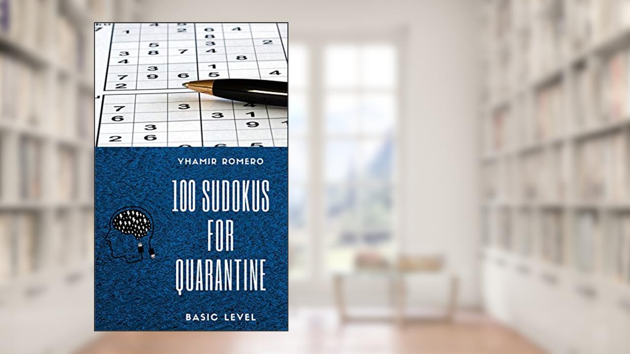 100 Sudokus for Quarantine, written by Luis Yhamir López Romero
