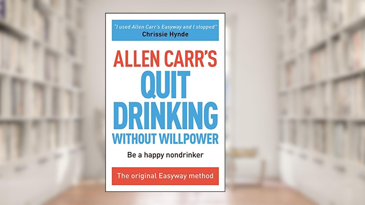 Allen Carr's Quit Drinking Without Willpower: The original Easyway method (Allen Carr's Easyway Book 6), written by Allen Carr
