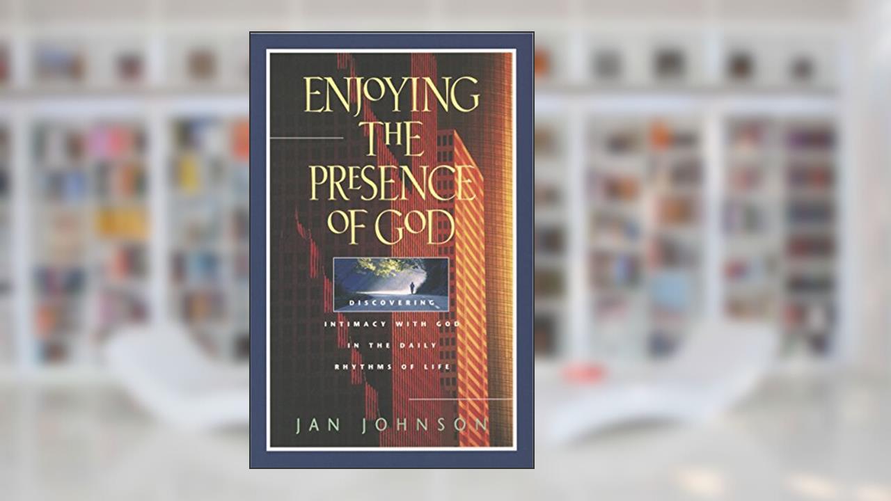 Enjoying the Presence of God: Discovering Intimacy with God in the Daily Rhythms of Life (Spiritual Formation Study Guides), written by Jan Johnson
