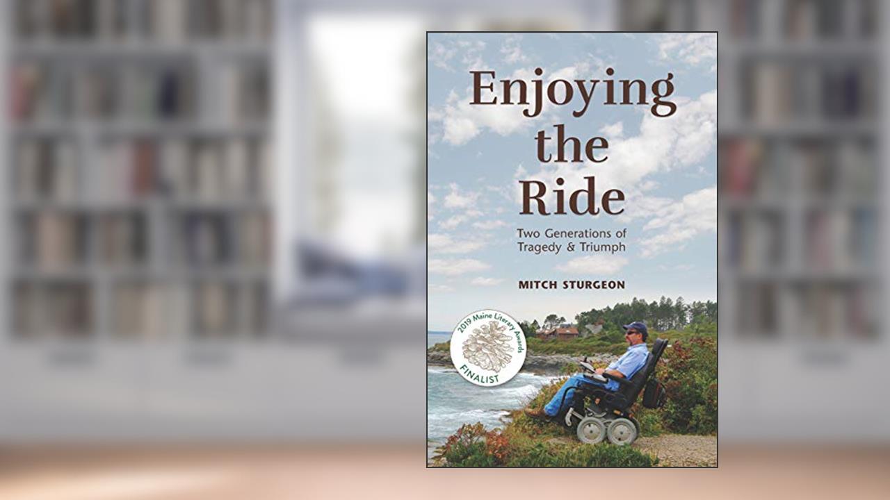 Enjoying the Ride: Two Generations of Tragedy and Triumph, written by Mitch Sturgeon