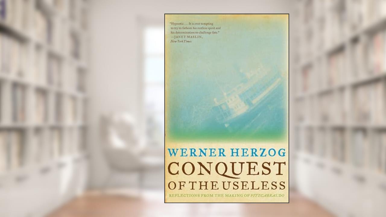 Conquest of the Useless: Reflections from the Making of Fitzcarraldo, written by Werner Herzog